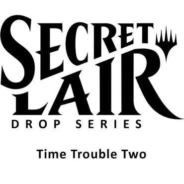 Secret Lair Drop: Time Trouble Two